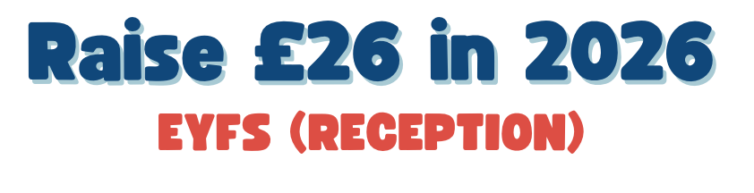 Raise £26 in 2026 - EYFS (Reception)